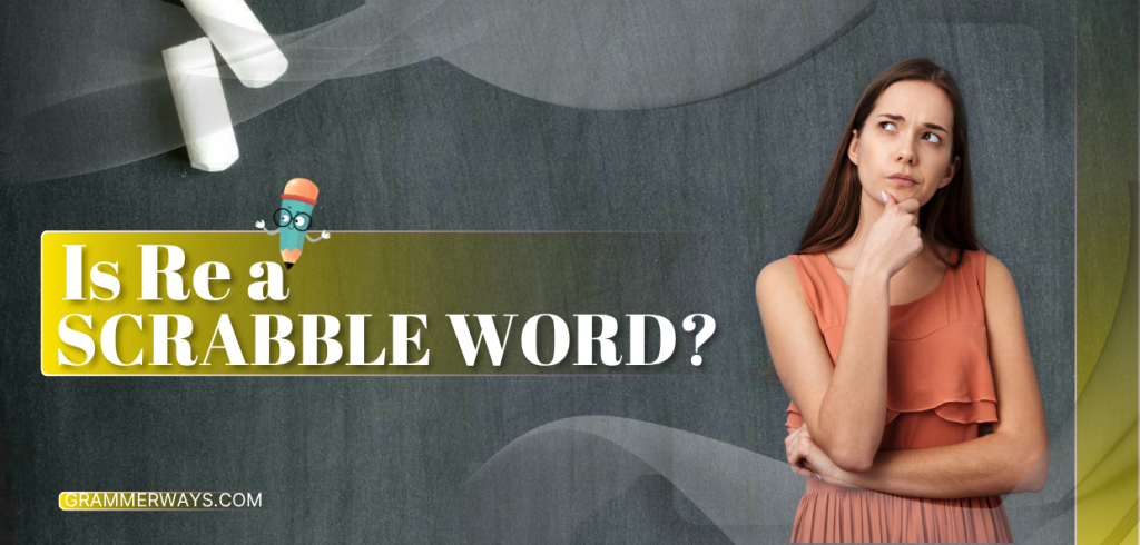 Is Re a Scrabble Word