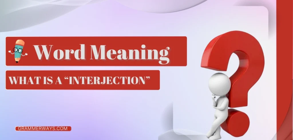What is an Interjection: A Complete Guide to This Expressive Part of Speech what is a interjection