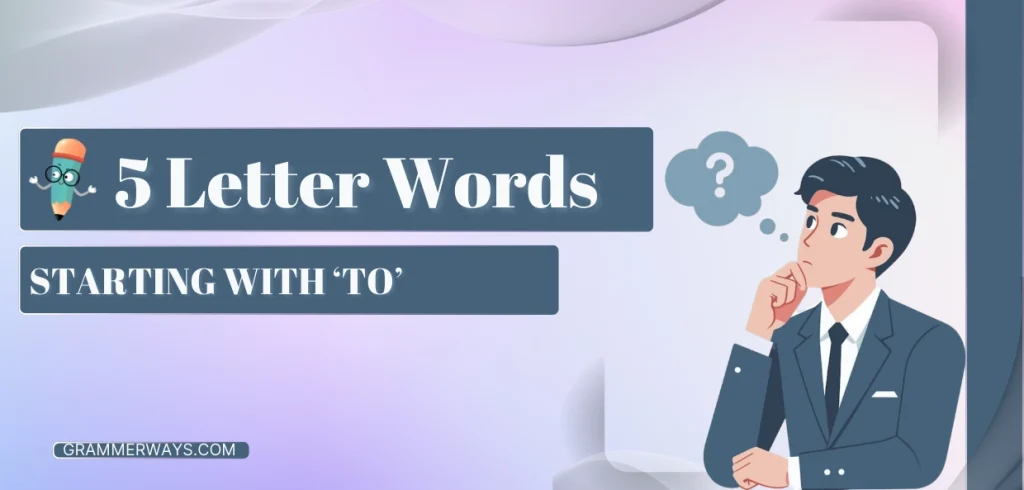 5 Letter Words Starting with TO – 50+ Essential Words 5 letter words starting with to