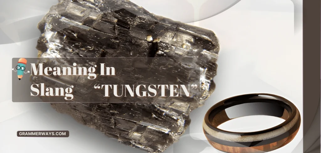 Tungsten Meaning in Slang: A Deep Yet Readable Exploration tungsten meaning slang