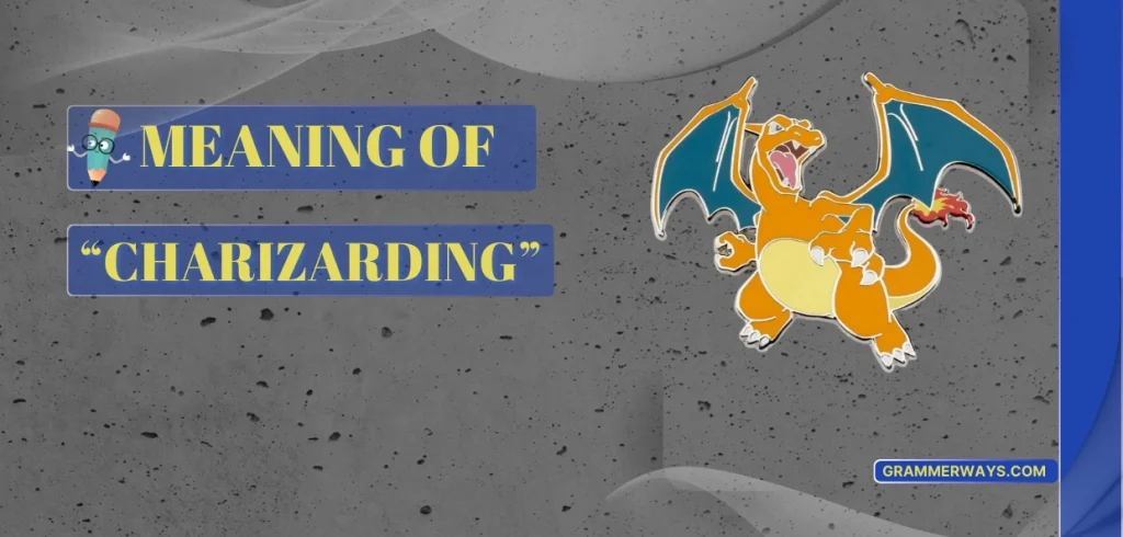 Charizarding Meaning: Everything You Need to Know charizarding meaning