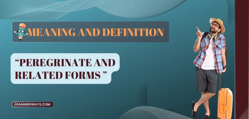 Peregrinate Definition: Meaning, Usage, and Examples peregrinate definition
