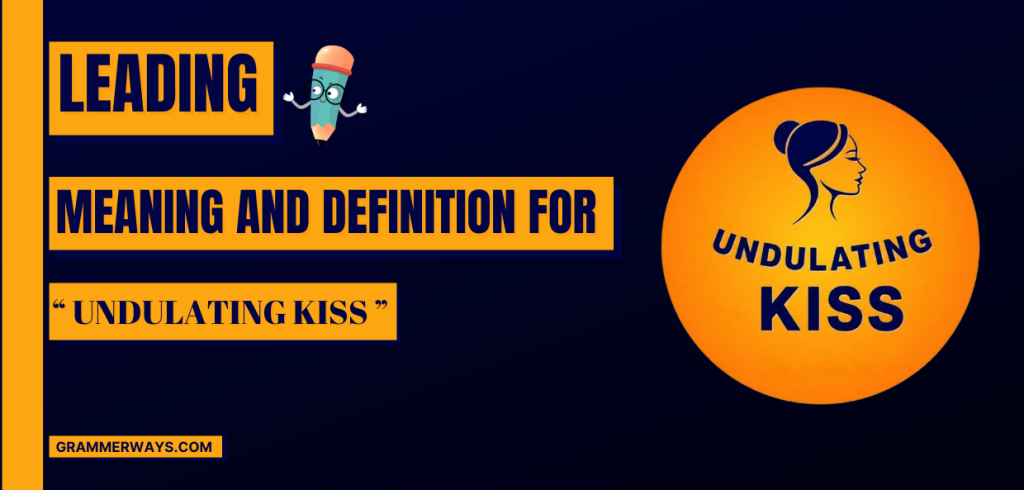 undulating kiss meaning