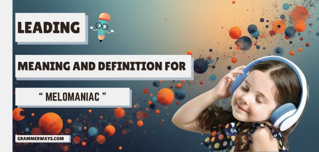 Melomaniac Meaning