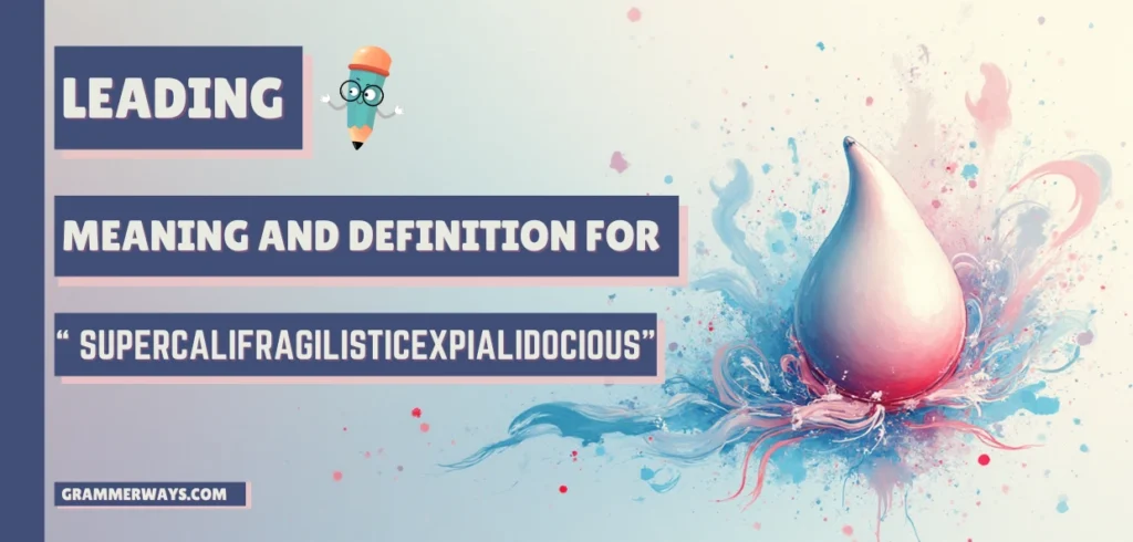 Supercalifragilisticexpialidocious Meaning