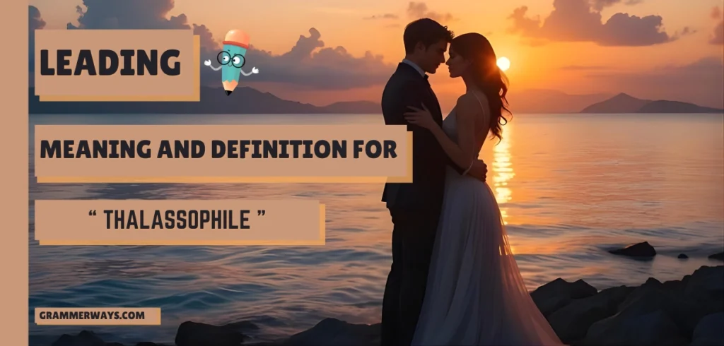 Thalassophile Meaning: The Science Behind Ocean Lovers and Sea Soul Connection thalassophile meaning