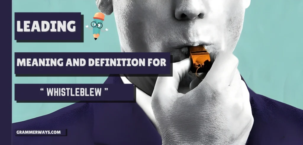 Whistleblew Meaning with Grammar, Origin, and Expert Insight whistleblew meaning