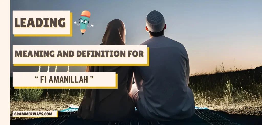 Fi Amanillah Meaning — When a Goodbye Becomes a Prayer fi amanillah meaning